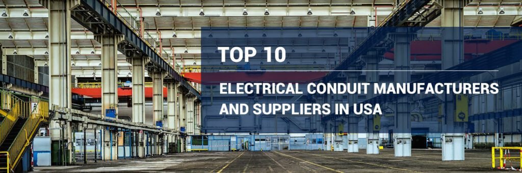 top electricla conduit manufacturers and suppliers